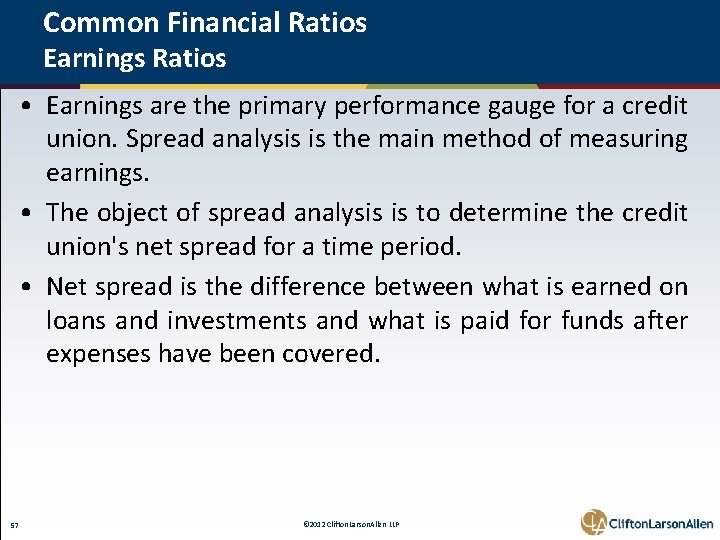 Common Financial Ratios Earnings Ratios • Earnings are the primary performance gauge for a