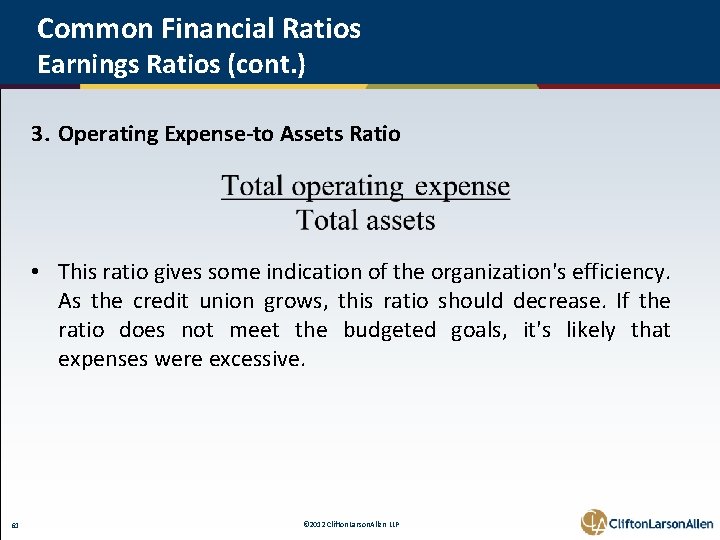 Common Financial Ratios Earnings Ratios (cont. ) 3. Operating Expense-to Assets Ratio • This