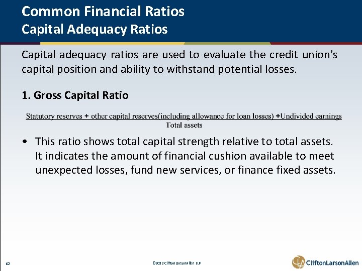 Common Financial Ratios Capital Adequacy Ratios Capital adequacy ratios are used to evaluate the