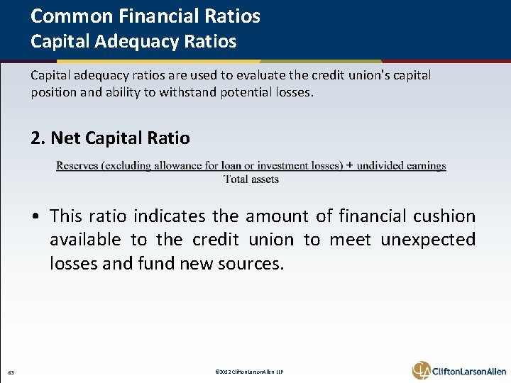 Common Financial Ratios Capital Adequacy Ratios Capital adequacy ratios are used to evaluate the