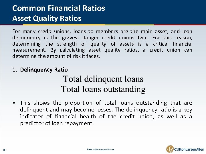 Common Financial Ratios Asset Quality Ratios For many credit unions, loans to members are