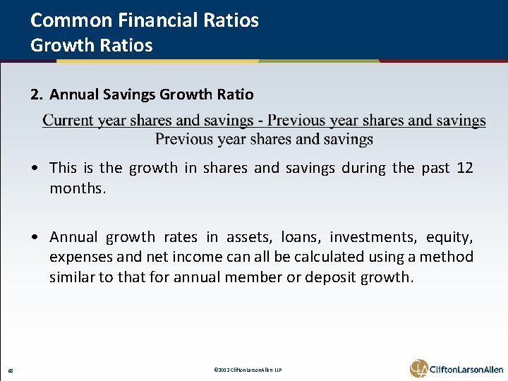 Common Financial Ratios Growth Ratios 2. Annual Savings Growth Ratio • This is the
