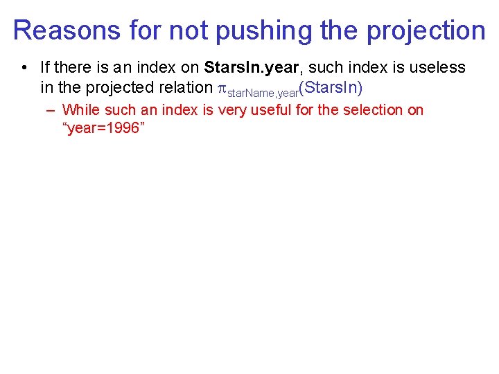 Reasons for not pushing the projection • If there is an index on Stars.