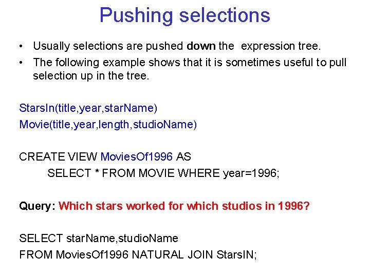 Pushing selections • Usually selections are pushed down the expression tree. • The following