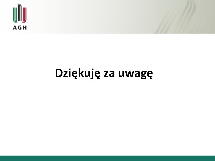 Dziękuję za uwagę 