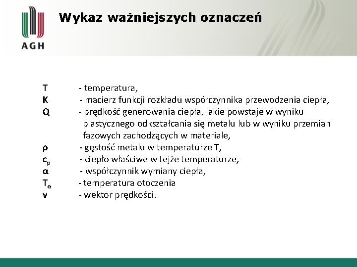 Wykaz ważniejszych oznaczeń T K Q ρ cp α Tα v - temperatura, -