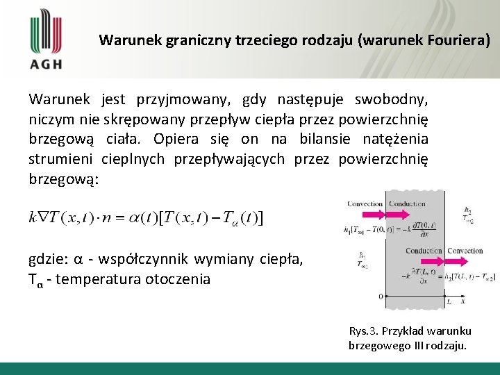 Warunek graniczny trzeciego rodzaju (warunek Fouriera) Warunek jest przyjmowany, gdy następuje swobodny, niczym nie