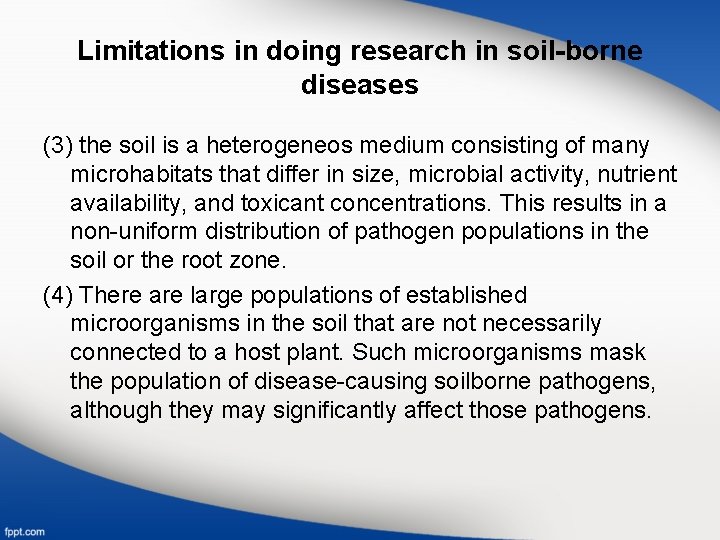 Limitations in doing research in soil-borne diseases (3) the soil is a heterogeneos medium