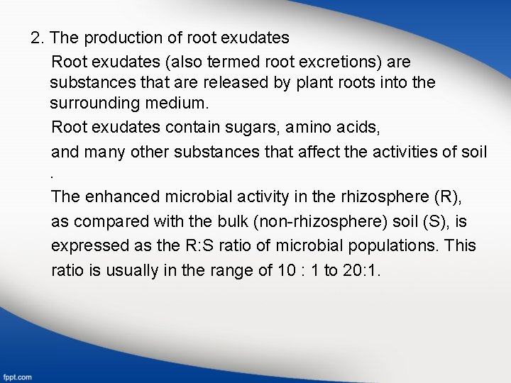 2. The production of root exudates Root exudates (also termed root excretions) are substances