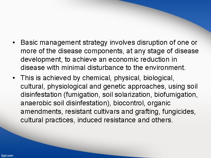  • Basic management strategy involves disruption of one or more of the disease