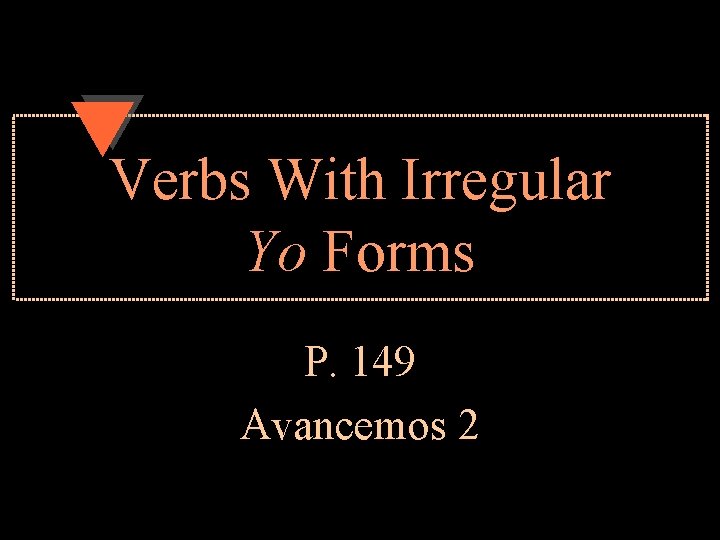 Verbs With Irregular Yo Forms P. 149 Avancemos 2 