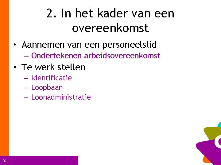 2. In het kader van een overeenkomst • Aannemen van een personeelslid – Ondertekenen