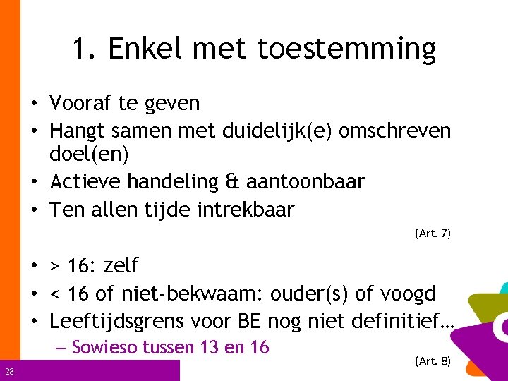 1. Enkel met toestemming • Vooraf te geven • Hangt samen met duidelijk(e) omschreven