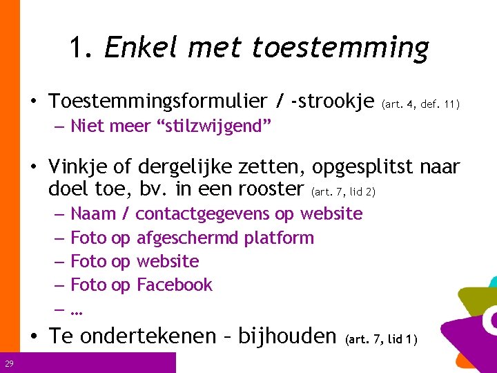 1. Enkel met toestemming • Toestemmingsformulier / -strookje (art. 4, def. 11) – Niet