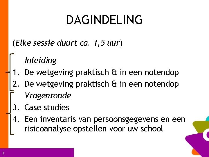 DAGINDELING (Elke sessie duurt ca. 1, 5 uur) 1. 2. 3. 4. 3 Inleiding