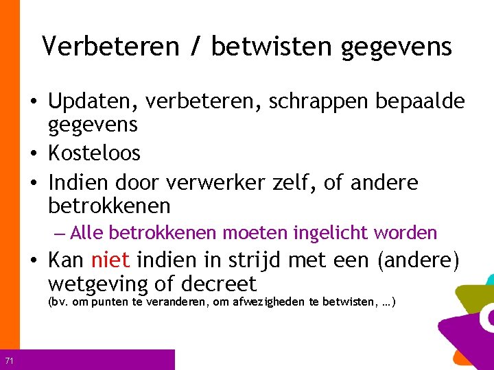 Verbeteren / betwisten gegevens • Updaten, verbeteren, schrappen bepaalde gegevens • Kosteloos • Indien