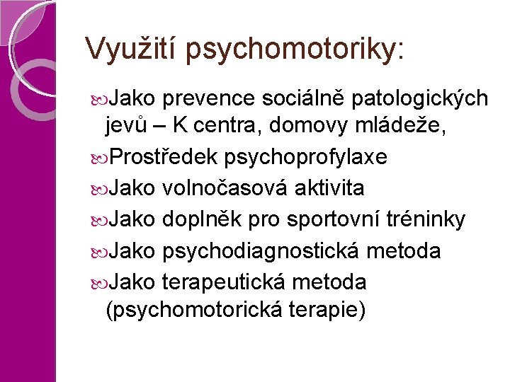 Využití psychomotoriky: Jako prevence sociálně patologických jevů – K centra, domovy mládeže, Prostředek psychoprofylaxe