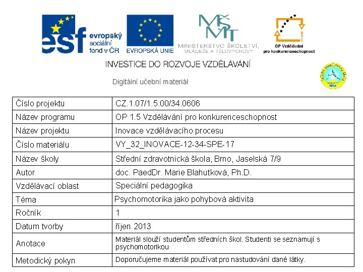 Digitální učební materiál Číslo projektu CZ. 1. 07/1. 5. 00/34. 0606 Název programu OP