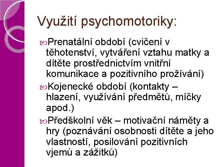 Využití psychomotoriky: Prenatální období (cvičení v těhotenství, vytváření vztahu matky a dítěte prostřednictvím vnitřní