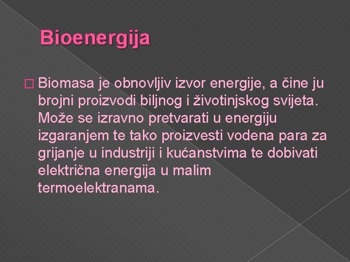 Bioenergija � Biomasa je obnovljiv izvor energije, a čine ju brojni proizvodi biljnog i