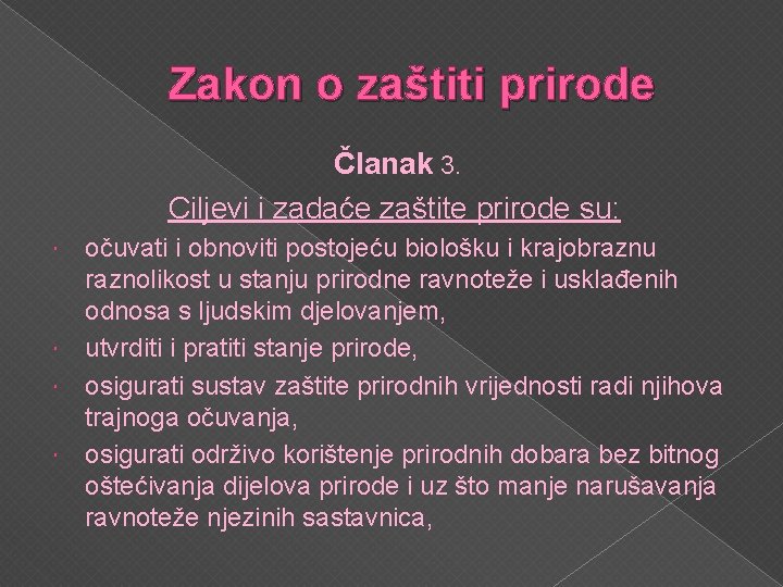 Zakon o zaštiti prirode Članak 3. Ciljevi i zadaće zaštite prirode su: očuvati i