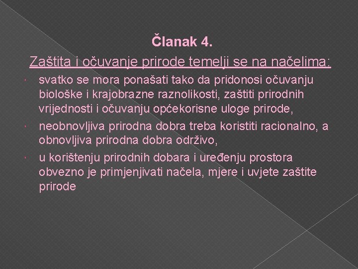 Članak 4. Zaštita i očuvanje prirode temelji se na načelima: svatko se mora ponašati