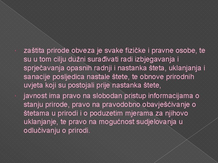 zaštita prirode obveza je svake fizičke i pravne osobe, te su u tom cilju