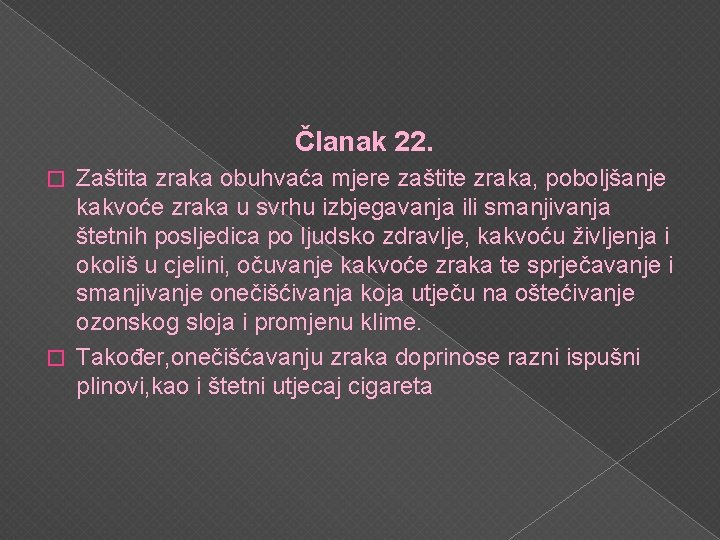 Članak 22. Zaštita zraka obuhvaća mjere zaštite zraka, poboljšanje kakvoće zraka u svrhu izbjegavanja