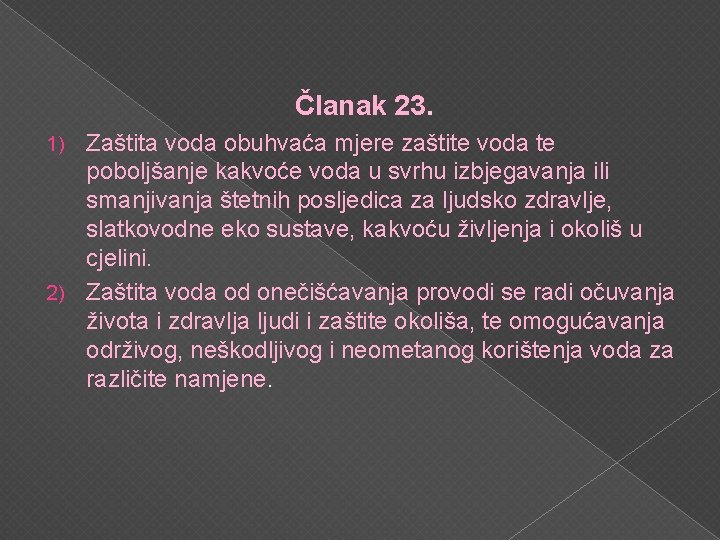 Članak 23. Zaštita voda obuhvaća mjere zaštite voda te poboljšanje kakvoće voda u svrhu