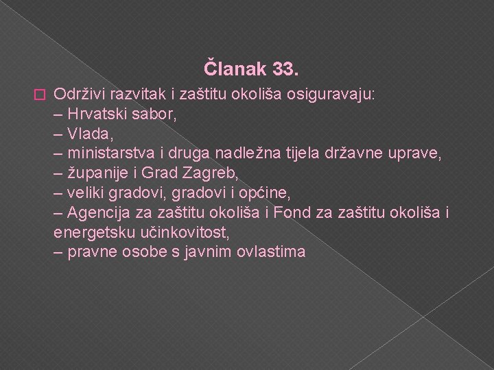 Članak 33. � Održivi razvitak i zaštitu okoliša osiguravaju: – Hrvatski sabor, – Vlada,