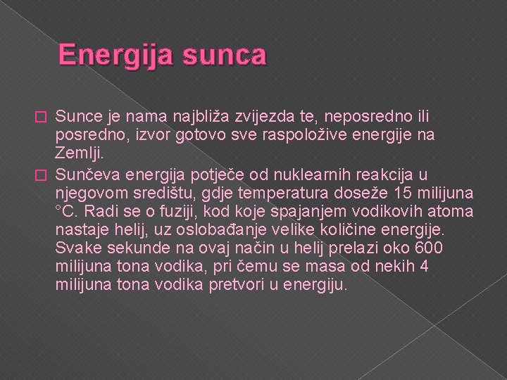 Energija sunca Sunce je nama najbliža zvijezda te, neposredno ili posredno, izvor gotovo sve