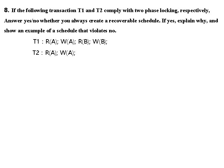 8. If the following transaction T 1 and T 2 comply with two phase