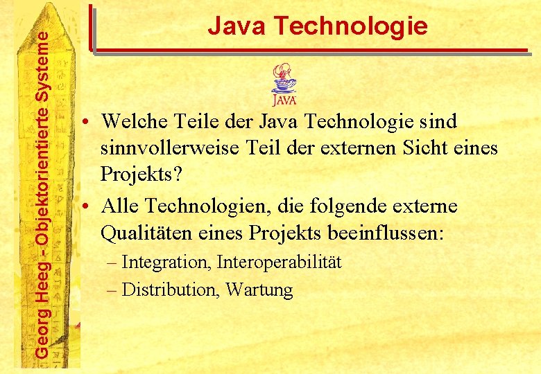 Georg Heeg - Objektorientierte Systeme Java Technologie • Welche Teile der Java Technologie sind