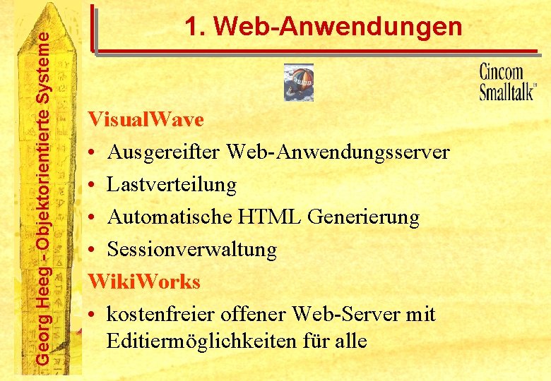 Georg Heeg - Objektorientierte Systeme 1. Web-Anwendungen Visual. Wave • Ausgereifter Web-Anwendungsserver • Lastverteilung