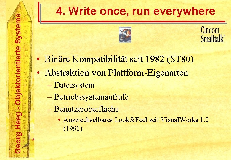 Georg Heeg - Objektorientierte Systeme 4. Write once, run everywhere • Binäre Kompatibilität seit