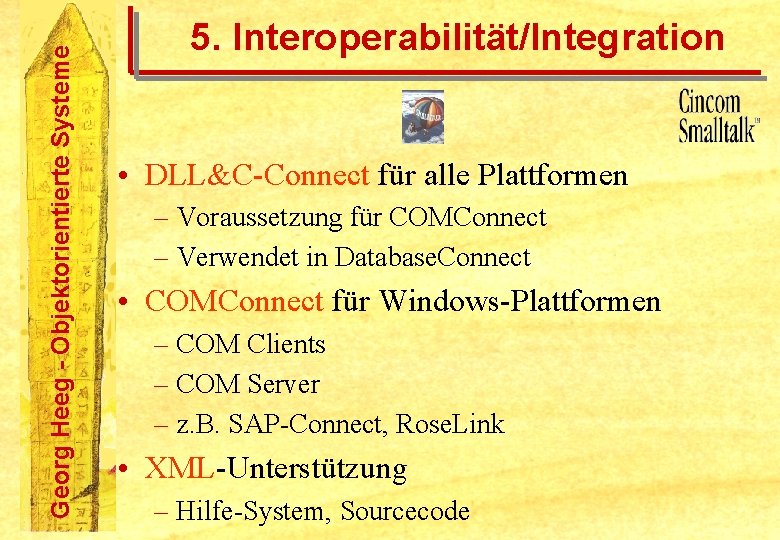 Georg Heeg - Objektorientierte Systeme 5. Interoperabilität/Integration • DLL&C-Connect für alle Plattformen – Voraussetzung