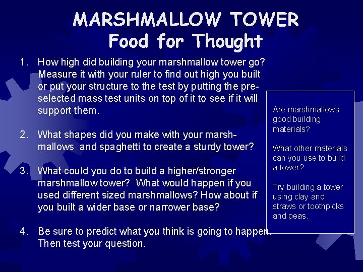 MARSHMALLOW TOWER Food for Thought 1. How high did building your marshmallow tower go?