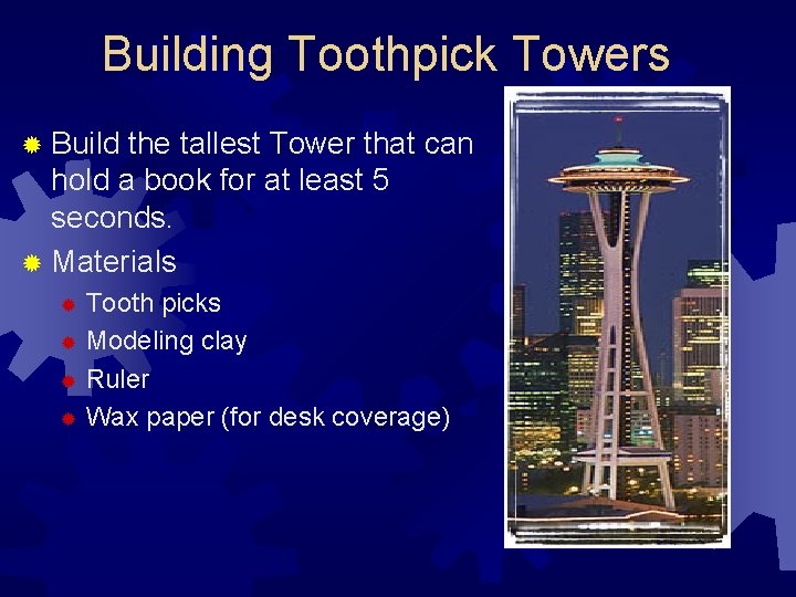 Building Toothpick Towers ® Build the tallest Tower that can hold a book for