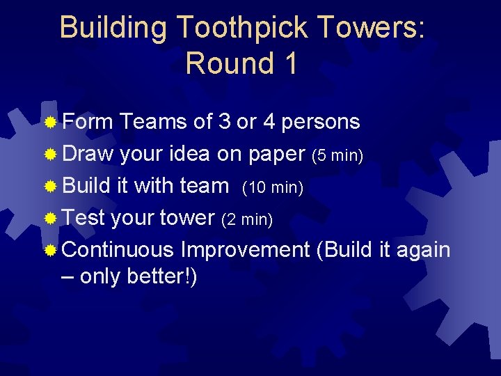 Building Toothpick Towers: Round 1 ® Form Teams of 3 or 4 persons ®