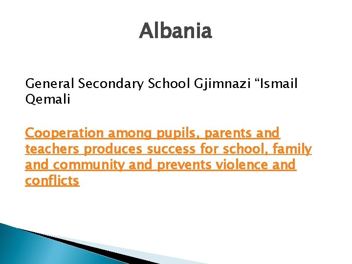 Albania General Secondary School Gjimnazi “Ismail Qemali Cooperation among pupils, parents and teachers produces