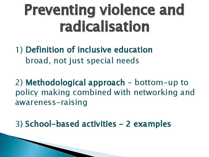 Preventing violence and radicalisation 1) Definition of inclusive education broad, not just special needs