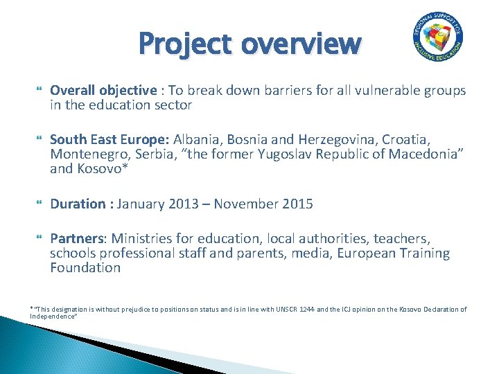Project overview Overall objective : To break down barriers for all vulnerable groups in