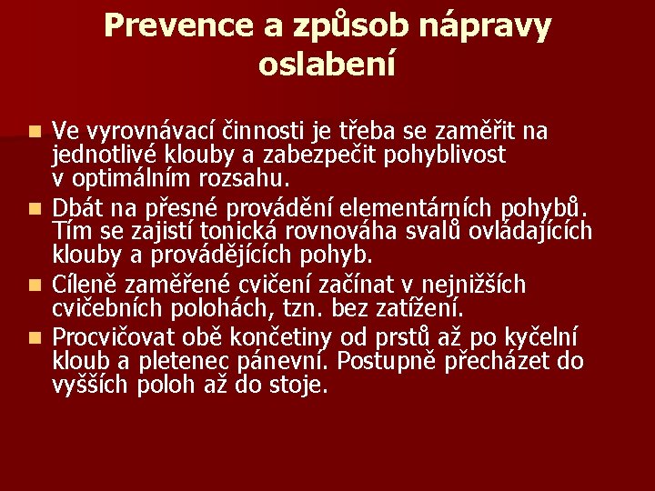 Prevence a způsob nápravy oslabení Ve vyrovnávací činnosti je třeba se zaměřit na jednotlivé