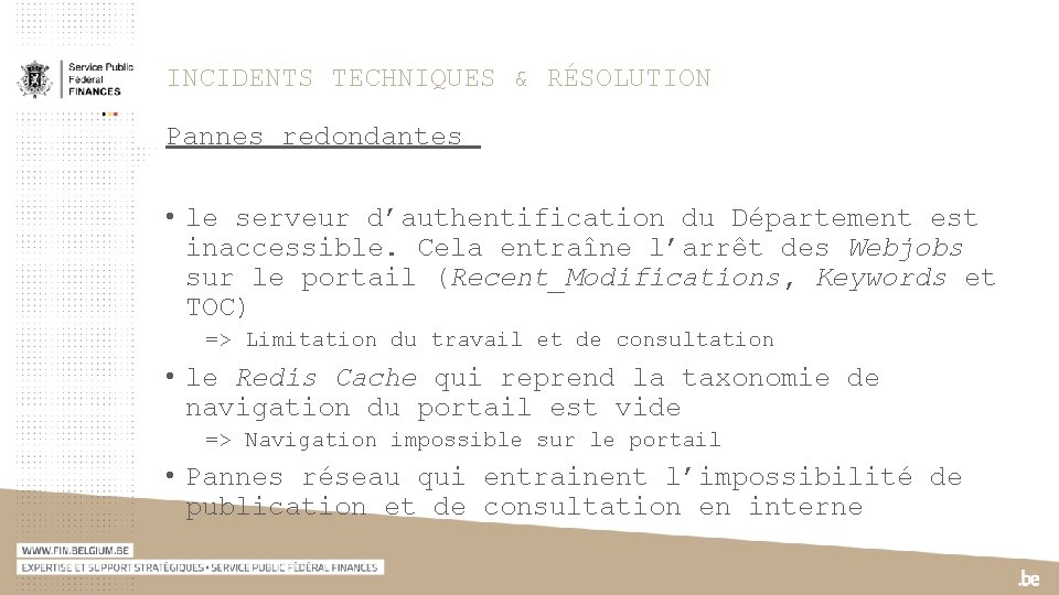 INCIDENTS TECHNIQUES & RÉSOLUTION Pannes redondantes • le serveur d’authentification du Département est inaccessible.