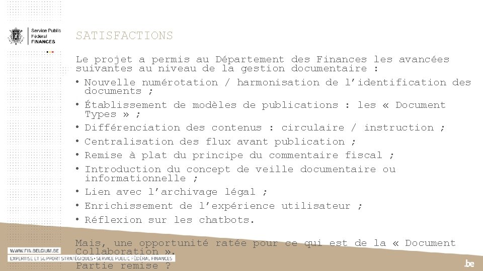 SATISFACTIONS Le projet a permis au Département des Finances les avancées suivantes au niveau