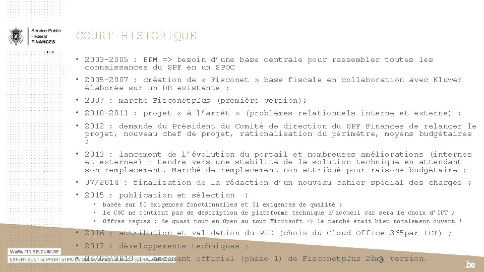 COURT HISTORIQUE • 2003 -2005 : BPM => besoin d’une base centrale pour rassembler