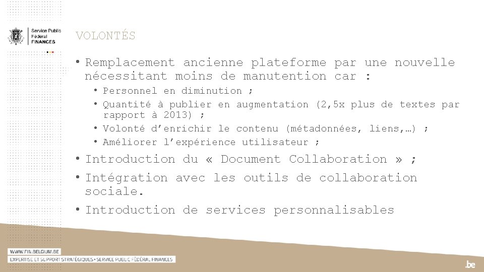 VOLONTÉS • Remplacement ancienne plateforme par une nouvelle nécessitant moins de manutention car :