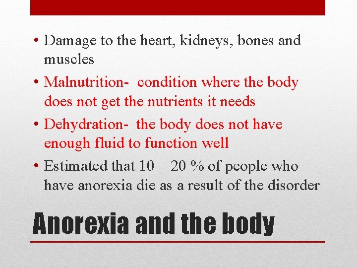  • Damage to the heart, kidneys, bones and muscles • Malnutrition- condition where