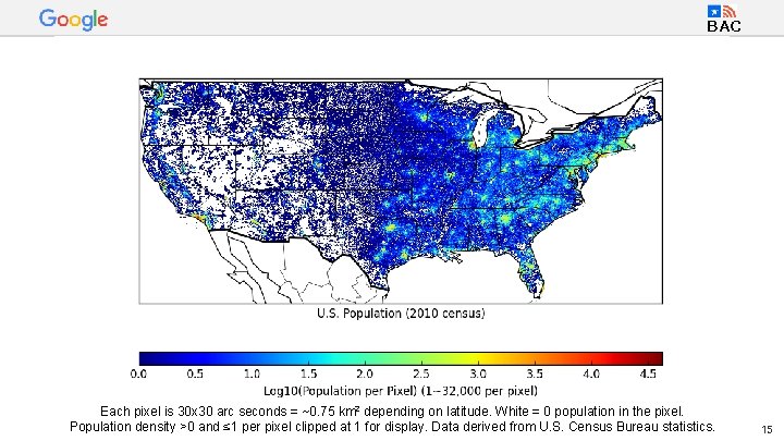 BAC Each pixel is 30 x 30 arc seconds = ~0. 75 km 2