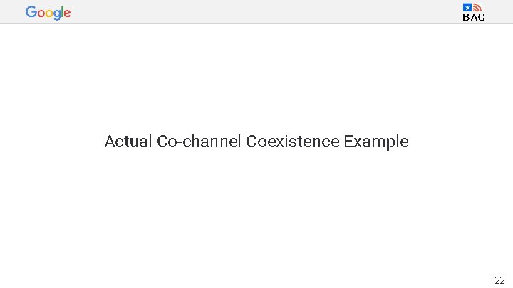 BAC Actual Co-channel Coexistence Example 22 